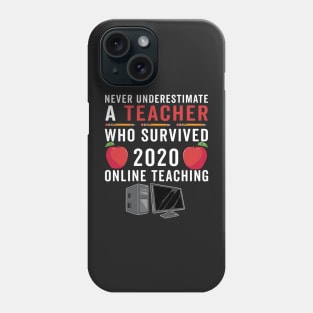 Never Underestimate A Teacher Who Survived 2020 Online Teaching back to Scholl 2021 Phone Case