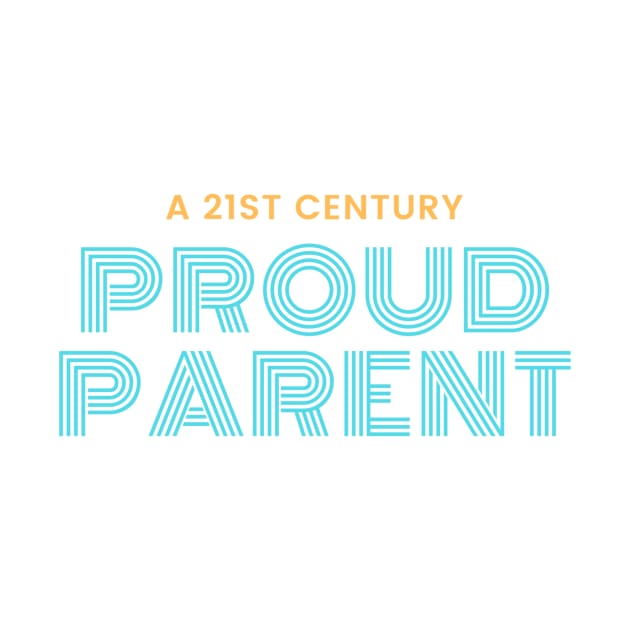 A 21st Century Proud Parent by Benny Merch Pearl