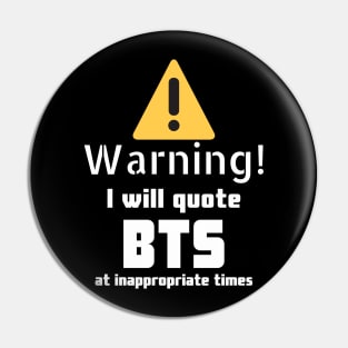 Warning I will quote BTS at inappropriate times Pin