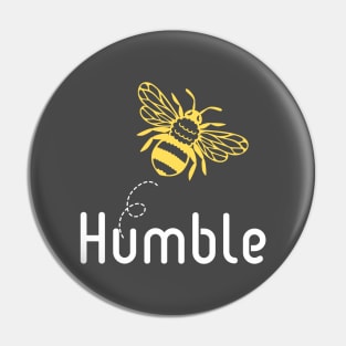 Be(e) Humble Motivational Quote Pin