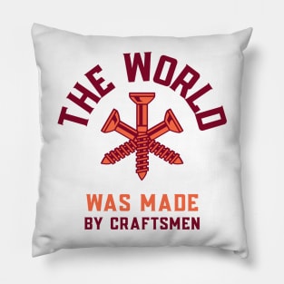 The World Was Made By Craftsmen Craftsman Blue Collar Pillow