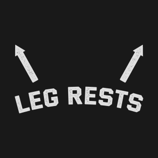 Leg Rests T-Shirt