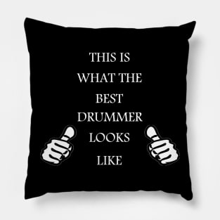 This is what the BEST DRUMMER looks like Pillow