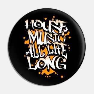 HOUSE MUSIC  - All Life Long Graffiti (Orange) Pin