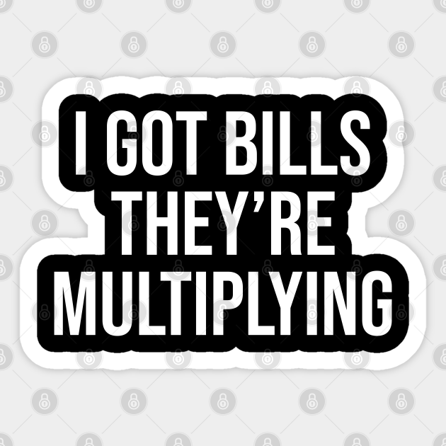 i got bills to pay i got mouths to feed lyrics