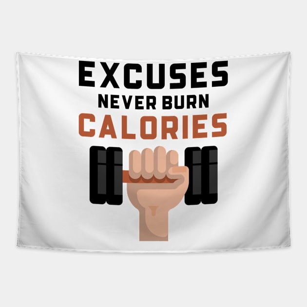 Excuses Never Burn Calories Tapestry by Jitesh Kundra