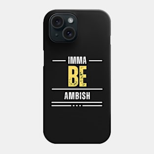 Imma Be Ambish - White Yellow Typography Phone Case