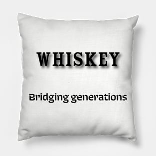 Whiskey: Bridging generations Pillow