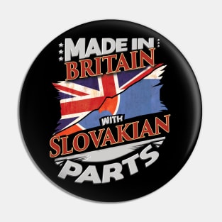 Made In Britain With Slovakian Parts - Gift for Slovakian From Slovakia Pin