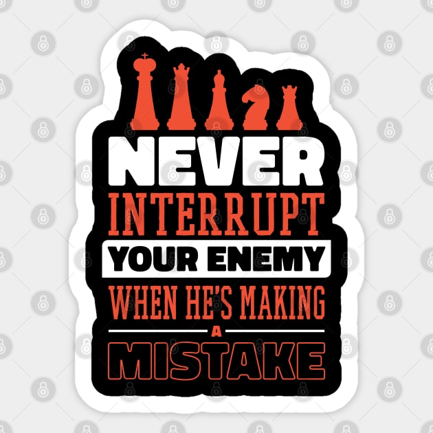 Chess Quote Never Interrupt Your Enemy' Sticker