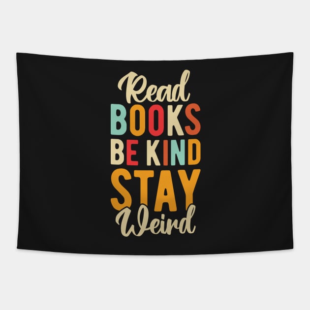 Read Books Be Kind Stay Weird Tapestry by ChicGraphix