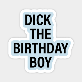 Dick The Birthday Boy Magnet