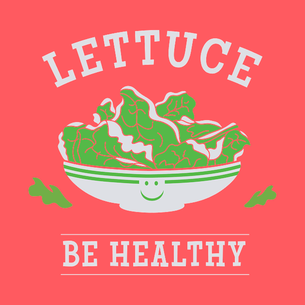 Lettuce Be Healthy by Heyday Threads