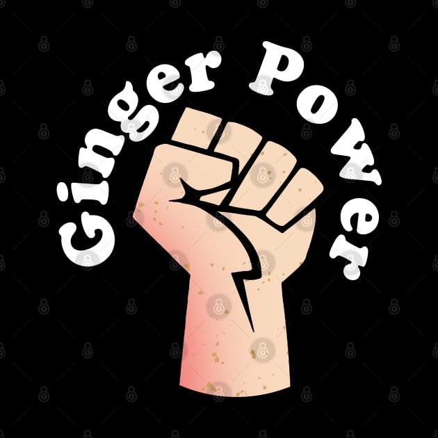 Ginger Power - Power Fist St. Patricks Day or Kiss a Ginger Day by CottonGarb