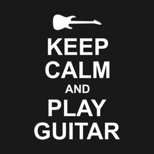 Keep Calm and Play Guitar T-Shirt