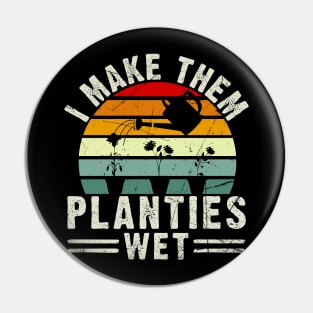 Gardening Gift I Make Them Planties Wet Vintage Pin