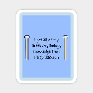 I got all my Greek Mythology knowledge from Percy Jackson Magnet