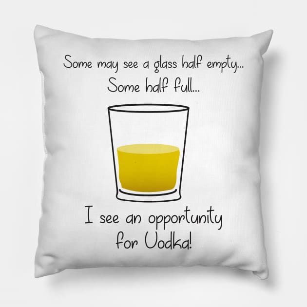 Glass Half Empty Pillow by DubyaTee