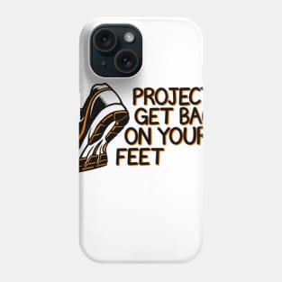 Project Get Back on Your Feet Phone Case