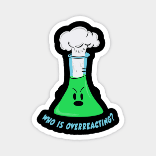 Who is overreacting? - Erlenmeyer flask Magnet