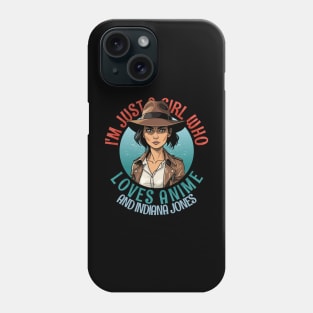 I'm Just a Girl Who Loves Anime and Indiana Jones Phone Case