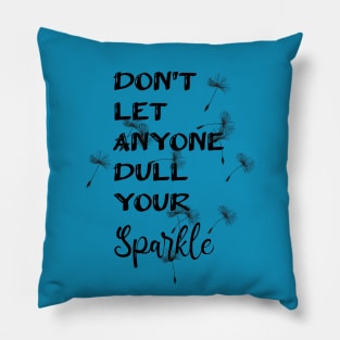 Don't Let Anyone Dull Your Sparkle Typography Design Pillow