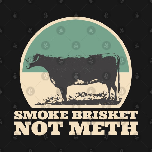 Smoke Brisket Not Meth by kaden.nysti