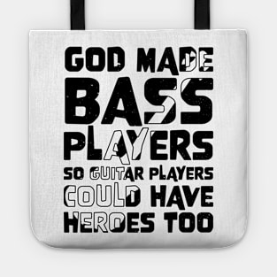 Funny Gods Made Bass Players So Guitar Players Bass Player Tote