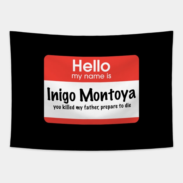 Hello my name is Inigo Montoya - you killed my father, prepare to die Tapestry by BodinStreet