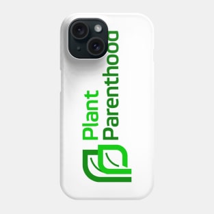 Plant Parenthood Phone Case