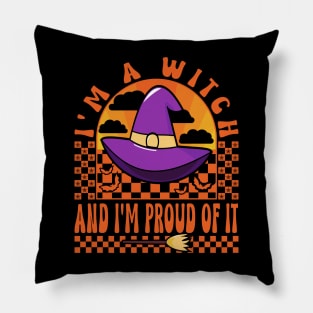 Halloween I'm A Witch And Proud Funny Pillow