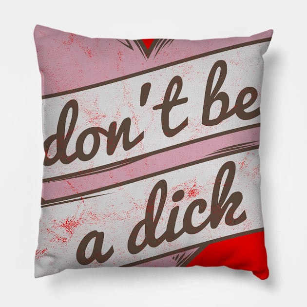 Don't Be A Dick Feminist Pillow by avshirtnation