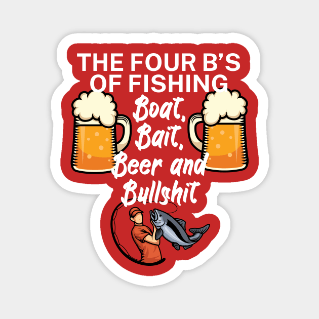 The four Bs of fishing Boat Bait Beer and Bullshit Magnet by maxcode