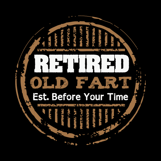 Retired Old Fart, Funny Fart, Farter by jmgoutdoors