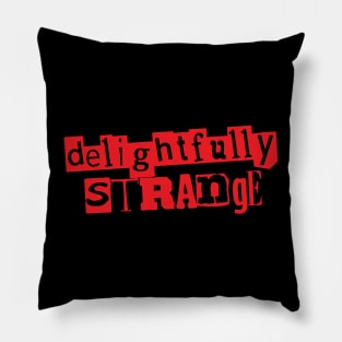 Delightfully Strange Pillow