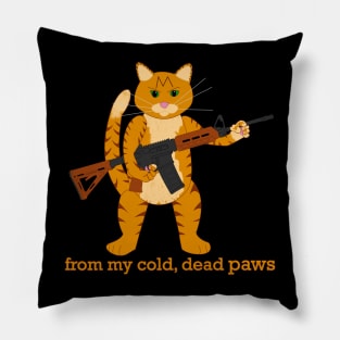 From my cold, dead paws Pillow