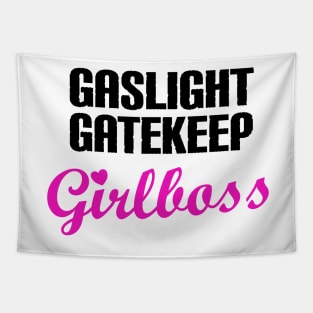 Gaslight Gatekeep Girlboss Tapestry