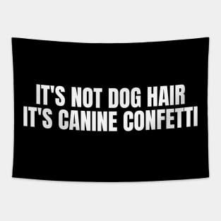 It's Not Dog Hair It's Canine Confetti Tapestry