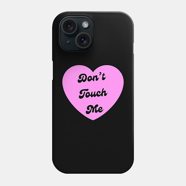 Dont Touch Me Phone Case by ROLLIE MC SCROLLIE