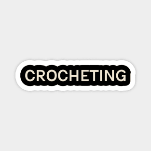 Crocheting Hobbies Passions Interests Fun Things to Do Magnet