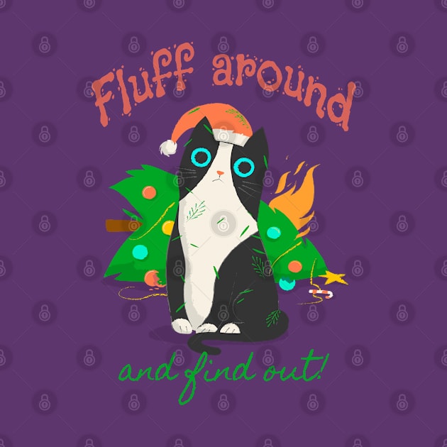 Fluff Around and find out - Chistmas Cat by PrintSoulDesigns