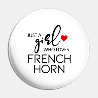 Just A Girl Who Loves French Horn - Music French Horn Pin