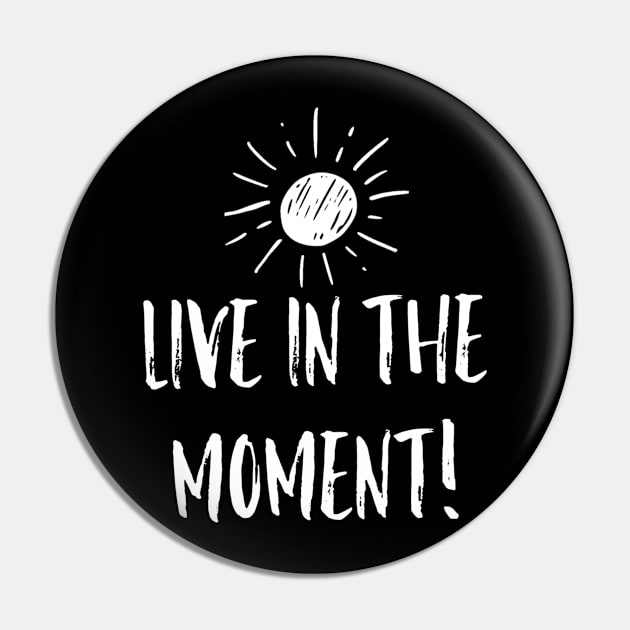 Live in the Moment 2 Pin by Lgoodstuff