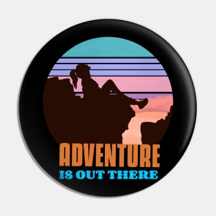 Adventure is out there adventurer Pin