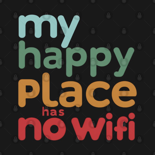 My Happy Place Has No Wi-fi by NomiCrafts