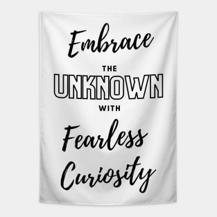 Embrace the unknown with fearless curiosity Tapestry