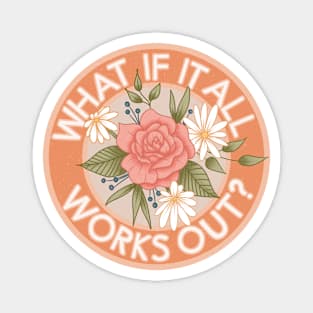 What if it All Works Out Magnet