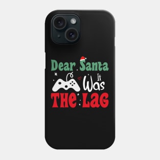 Dear Santa It Was The Lag Funny Chritmas Gift For Gamer Phone Case