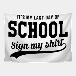 Last day of School Sign My Shirt High School Class Graduation Tapestry