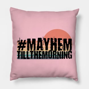 Mayhem till the morning Pillow